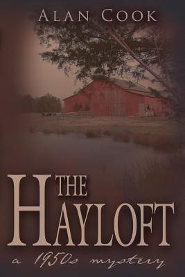 The Hayloft: A 1950s Mystery - Cook, Alan