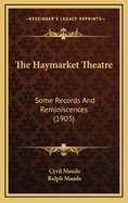 The Haymarket Theatre: Some Records and Reminiscences (1903)