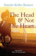 The Head and Not The Heart (Alex & Alexander: Book Two)