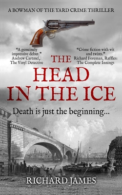 The Head In The Ice: A Bowman Of The Yard Investigation - James, Richard