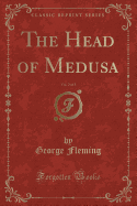 The Head of Medusa, Vol. 2 of 3 (Classic Reprint)