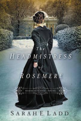 The Headmistress of Rosemere - Ladd, Sarah E