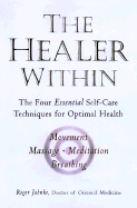 The Healer Within: The Four Essential Self-Care Techniques for Optimal Health - *Movment*massage*me