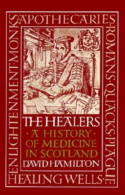 The Healers: A History of Medicine in Scotland - Hamilton, David (Introduction by)