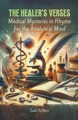 The Healer's Verses: Medical Mysteries in Rhyme for the Analytical Mind - Azri, Said Al