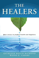 The Healers: Your access to perfect health and happiness