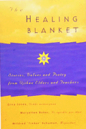 The Healing Blanket: Stories, Values and Poetry from Ojibwe Elders and Teachers - Jones, Blackwolf, and Schuman, Mildred Tinker, and Jones, Gina