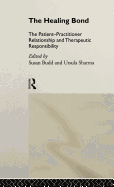 The Healing Bond: The Patient-Practitioner Relationship and Therapeutic Responsibility