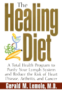 The Healing Diet: A Total Health Program to Purify Your Lymph System and Reduce the Risk of Heart Disease, Arthritis, and Cancer