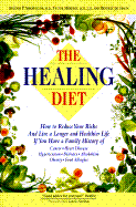 The Healing Diet: How to Reduce Your Risk and Live a Longer and Healthier Life If You Have A... - Simopoulos, Artemis P, and Simopoulos, Rtemis P, and Herbert, Victor, MD, P