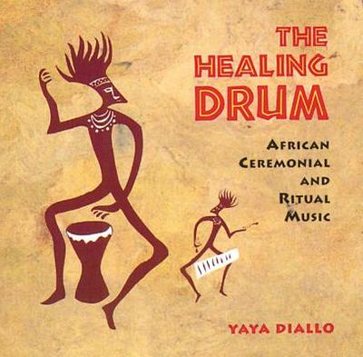 The Healing Drum: African Ceremonial and Ritual Music - Diallo, Yaya