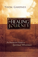 The Healing Journey: An Interactive Guide to Spiritual Wholeness