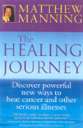 The Healing Journey: Discover Powerful New Ways to Beat Cancer and Other Serious Illnesses