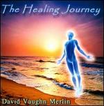 The Healing Journey - David Vaughn Merlin