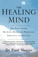 The Healing Mind: The Vital Links Between Brain and Behavior, Immunity and Disease