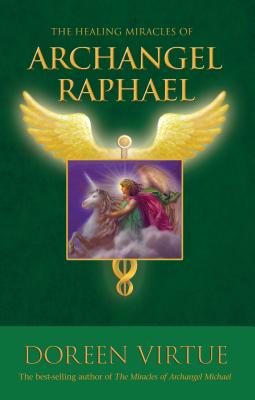 The Healing Miracles of Archangel Raphael - Virtue, Doreen