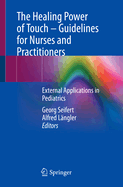 The Healing Power of Touch - Guidelines for Nurses and Practitioners: External Applications in Pediatrics