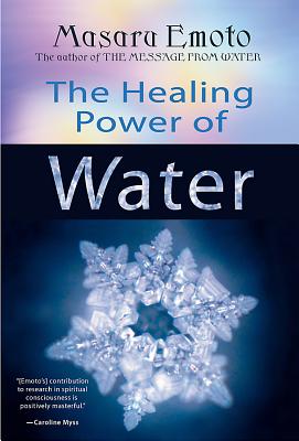 The Healing Power of Water - Emoto, Masaru