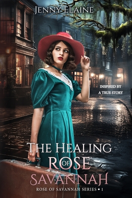 The Healing Rose of Savannah: Inspired by a true story - Elaine, Jenny