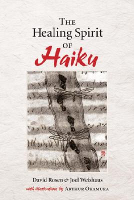 The Healing Spirit of Haiku - Rosen, David H, and Rosen, David, Professor, and Weishaus, Joel