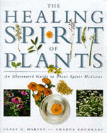 The Healing Spirit of Plants: An Illustrated Guide to Plant Spirit Medicine