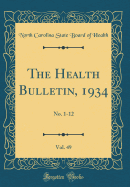 The Health Bulletin, 1934, Vol. 49: No. 1-12 (Classic Reprint)