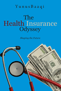 The Health Insurance Odyssey: Shaping the Future