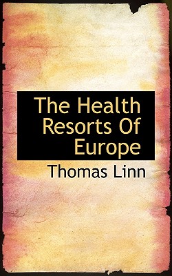 The Health Resorts of Europe - Linn, Thomas