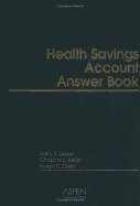 The Health Savings Account (Hsa) Answer Book - Lesser, Gary S, J.D., and Keller, Christine L, and Diehl, Susan D