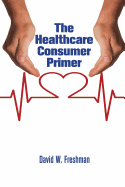 The Healthcare Consumer Primer