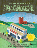 The Healthcare Executive's Guide to Urgent Care Centers and Freestanding Eds