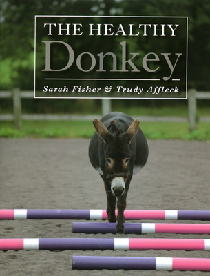 The Healthy Donkey - Fisher, Sarah, and Affleck, Trudy