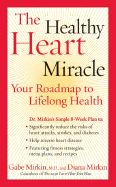 The Healthy Heart Miracle: Your Roadmap to Lifelong Health