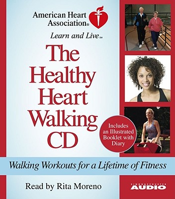 The Healthy Heart Walking CD: Walking Workouts for a Lifetime of Fitness - American Heart Association, and Moreno, Rita (Read by)