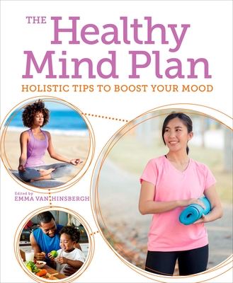 The Healthy Mind Plan: Holistic Tips to Boost Your Mood - Hinsbergh, Emma Van