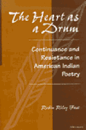 The Heart as a Drum: Continuance and Resistance in American Indian Poetry