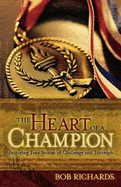 The Heart of a Champion: Inspiring True Stories of Challenge and Triumph