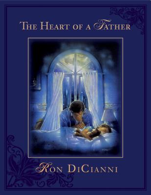 The Heart of a Father - DiCianni, Ron, and Kalinowski, Caesar (Compiled by)