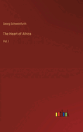 The Heart of Africa: Vol. I