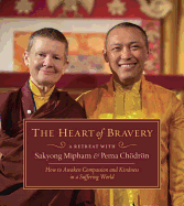 The Heart of Bravery: A Retreat with Sakyong Mipham and Pema Chodron