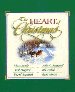 The Heart of Christmas - Maxwell, John C, and Lucado, Max, and Hayford, Jack W, Dr.