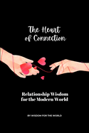 The Heart of Connection: Relationship Wisdom for the Modern World