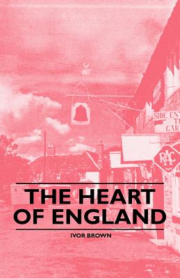 The heart of England - Brown, Ivor John Carnegie