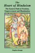 The Heart of Hinduism: The Eastern Path to Freedom, Empowerment and Illumination