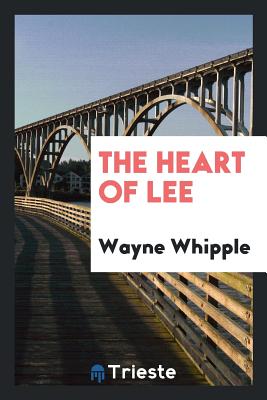 The Heart of Lee - Whipple, Wayne