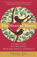 The Heart of Money: A Couple's Guide to Creating True Financial Intimacy