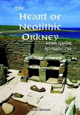 The Heart of Neolithic Orkney Miniguide: Second Edition - 