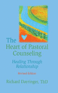 The Heart of Pastoral Counseling: Healing Through Relationship, Revised Edition