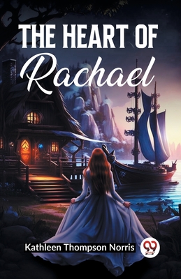 The Heart Of Rachael - Norris, Kathleen Thompson
