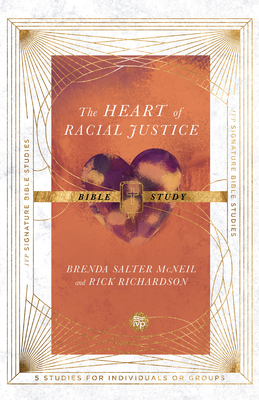 The Heart of Racial Justice Bible Study - McNeil, Brenda Salter, and Richardson, Rick, and Tamayo, Steve (Contributions by)